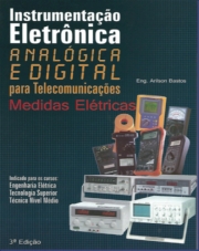 INSTRUMENTAÇÃO ELETRÔNICA - Analógica e digital para Telecomunicações